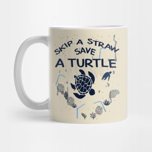 Skip A Straw Save A Turtle, Environmental Awareness, Climate Change, Global Warming, Save the Sea, Beach Shirt Mug